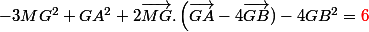 -3MG^2 + GA^2 + 2\vec{MG}.\left(\vec{GA} - 4\vec{GB}) -4GB^2=\red 6 